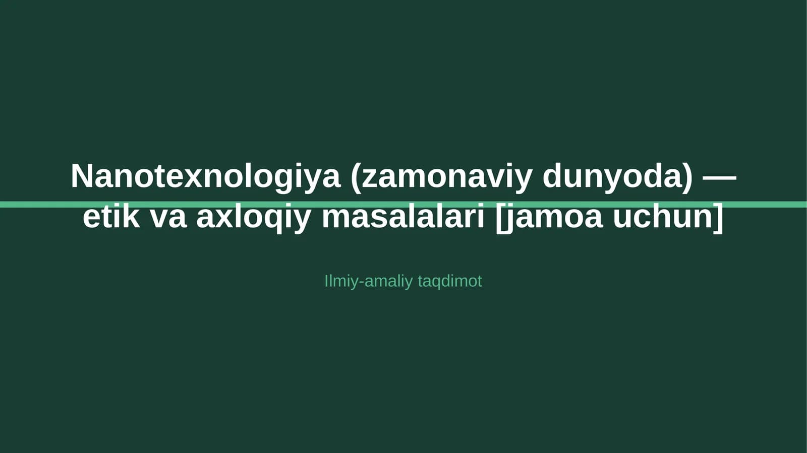 Nanotexnologiya (zamonaviy dunyoda) — etik va axloqiy masalalari [jamoa uchun]