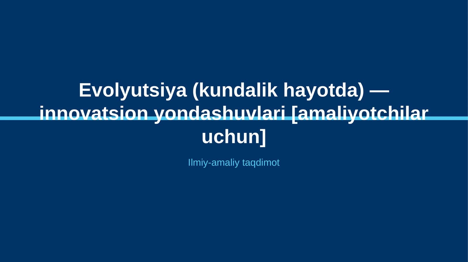 Evolyutsiya (kundalik hayotda) — innovatsion yondashuvlari [amaliyotchilar uchun]