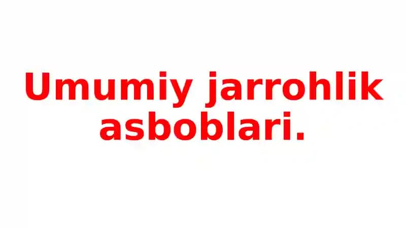 Umumiy jarrohlik asboblari.