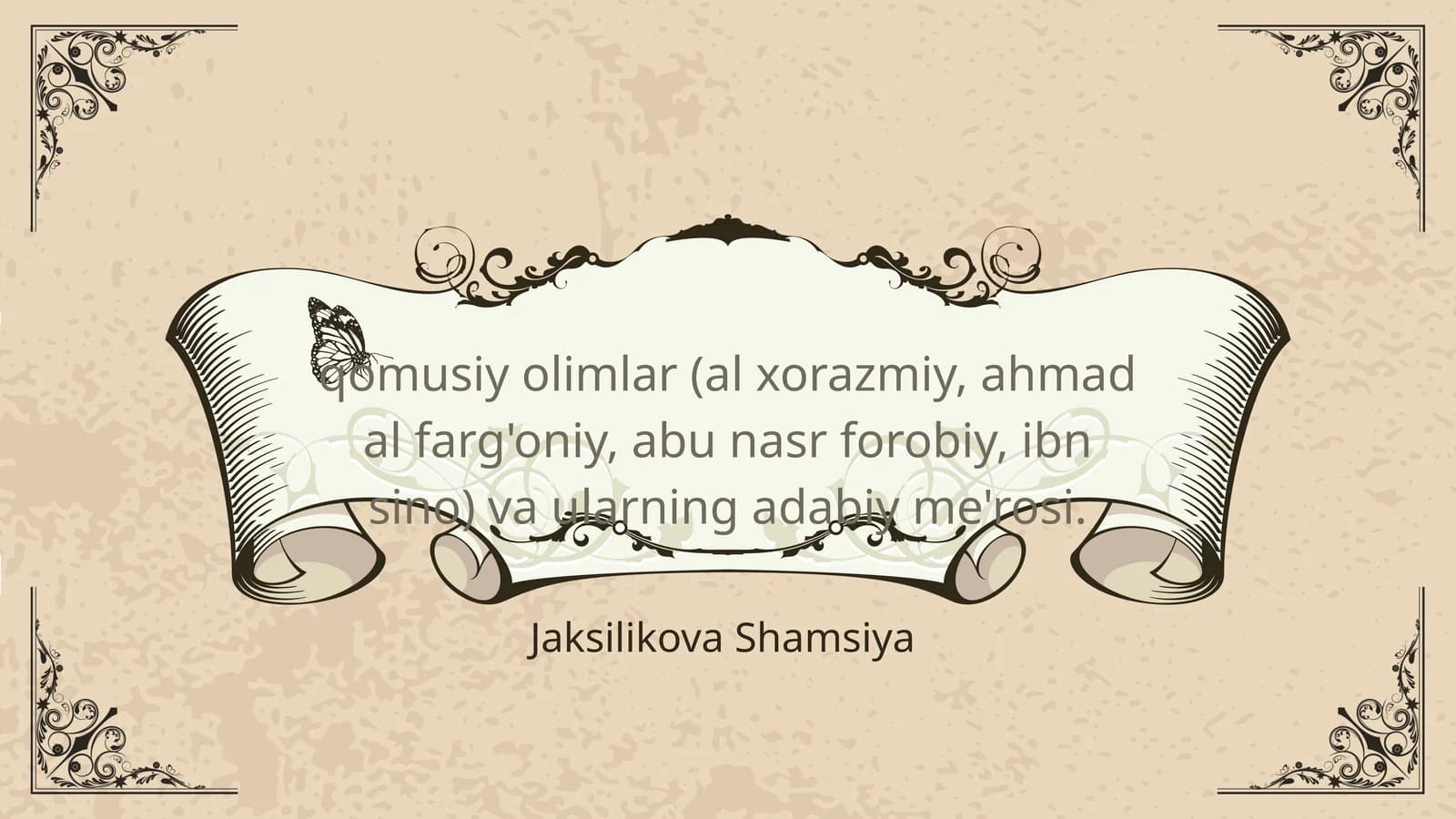 QOMUSIY OLIMLAR (AL XORAZMIY, AHMAD AL FARGONIY, ABU NASR FOROBIY, IBN SINO) VA ULARNING ADABIY MEROSI