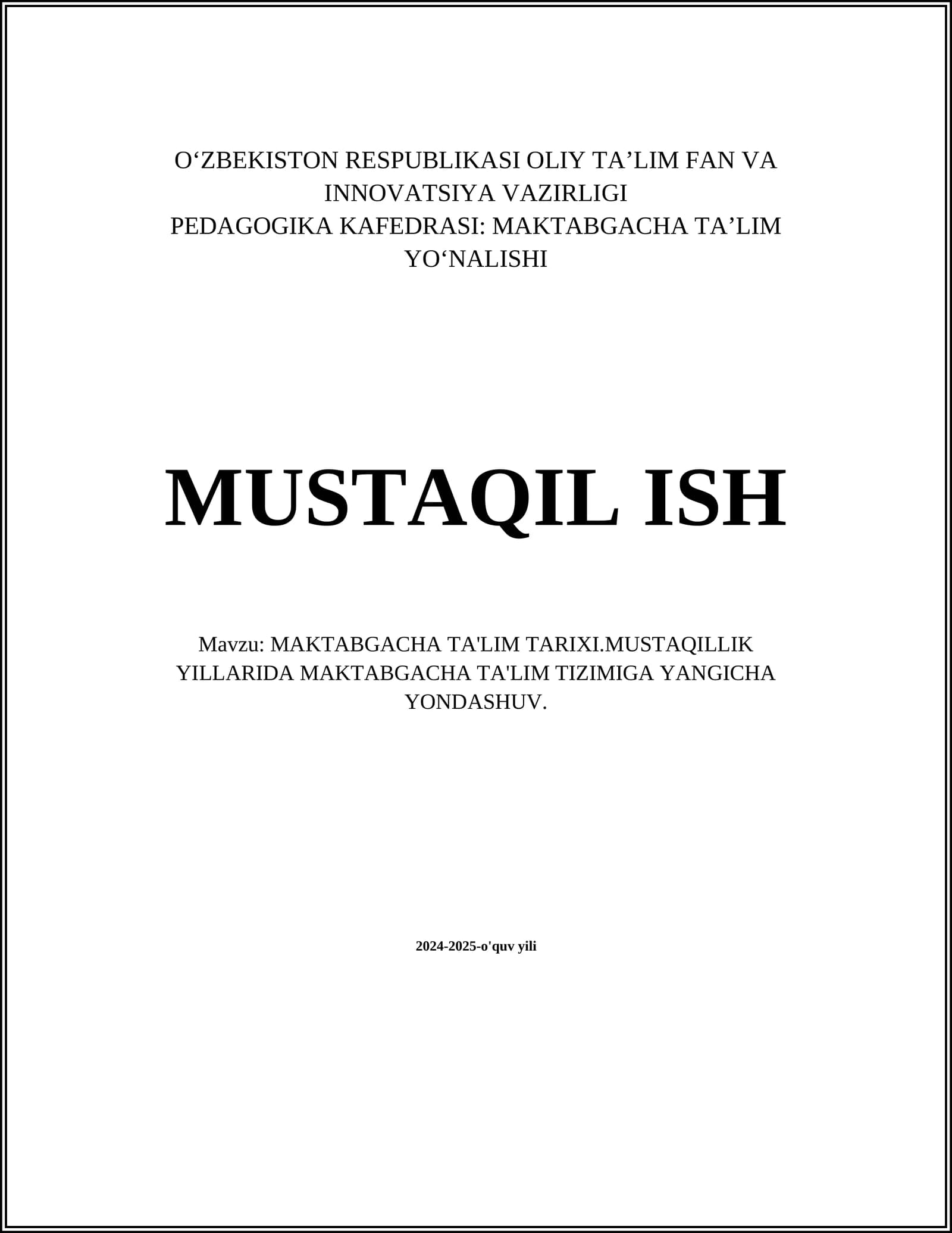 MUSTAQIL ISH Mavzu: MAKTABGACHA TA'LIM TARIXI. MUSTAQILLIK YILLARIDA MAKTABGACHA TA'LIM TIZIMIGA YANGICHA YONDASHUV