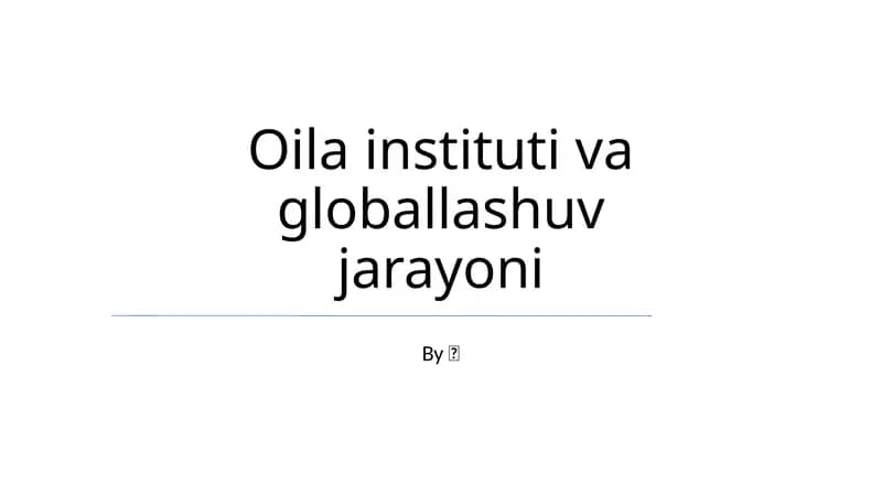 Globallashuv jarayoni va Oilaviy institutlar
