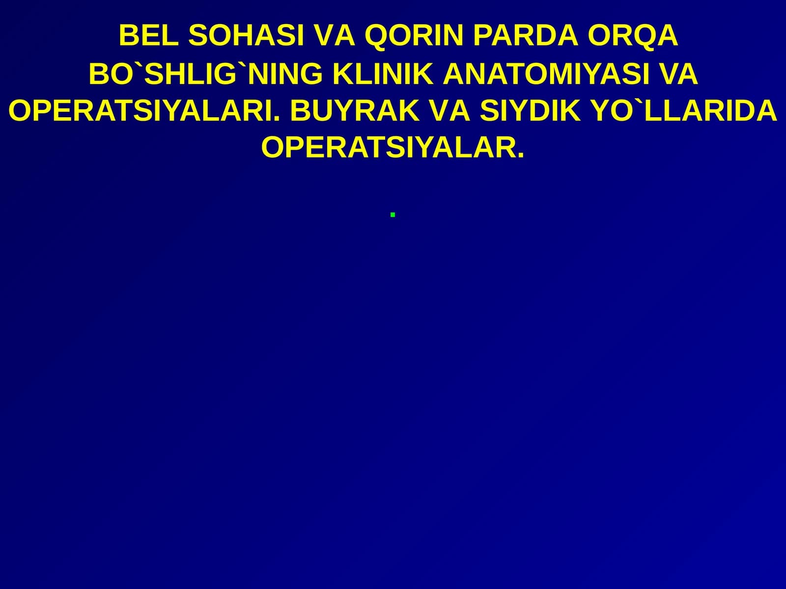 BEL SOHASI VА QORIN PARDA ORQA BO`SHLIG`NING KLINIK ANATOMIYASI VA OPERATSIYALARI