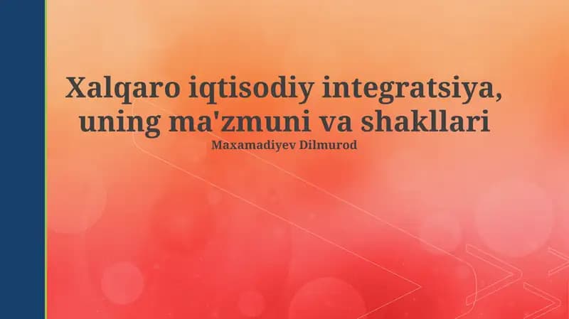 Xalqaro iqtisodiy integratsiya, uning ma'zmuni va shakllari