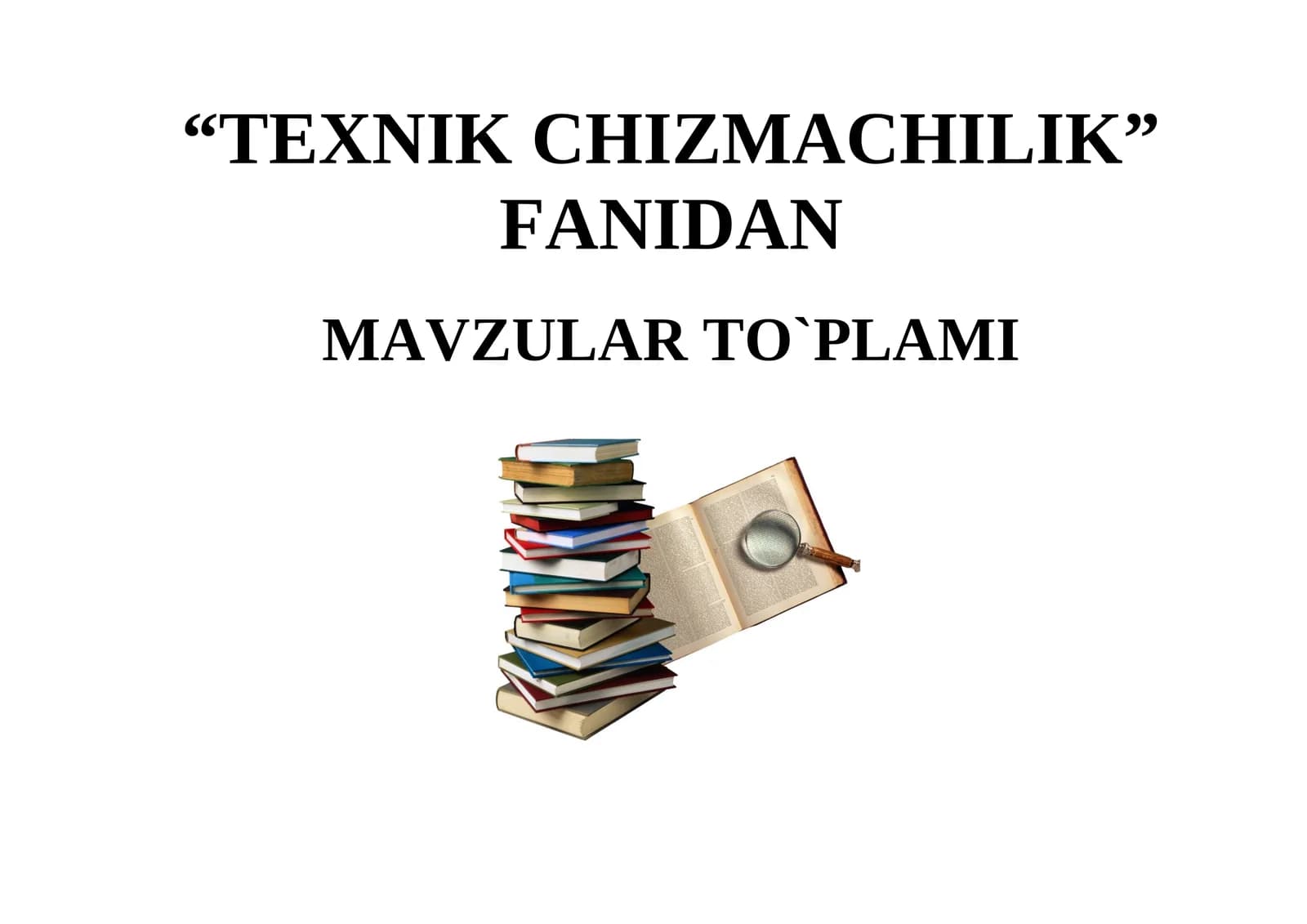 “TEXNIK CHIZMACHILIK”  FANIDAN MAVZULAR TO`PLAMI