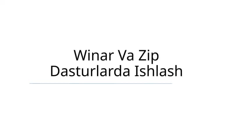 Winar Va Zip Dasturlarda Ishlash