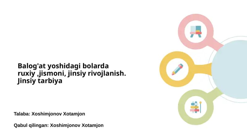 Balog'at yoshidagi bolarda ruxiy,jismoni, jinsiy rivojlanish. Jinsiy tarbiya