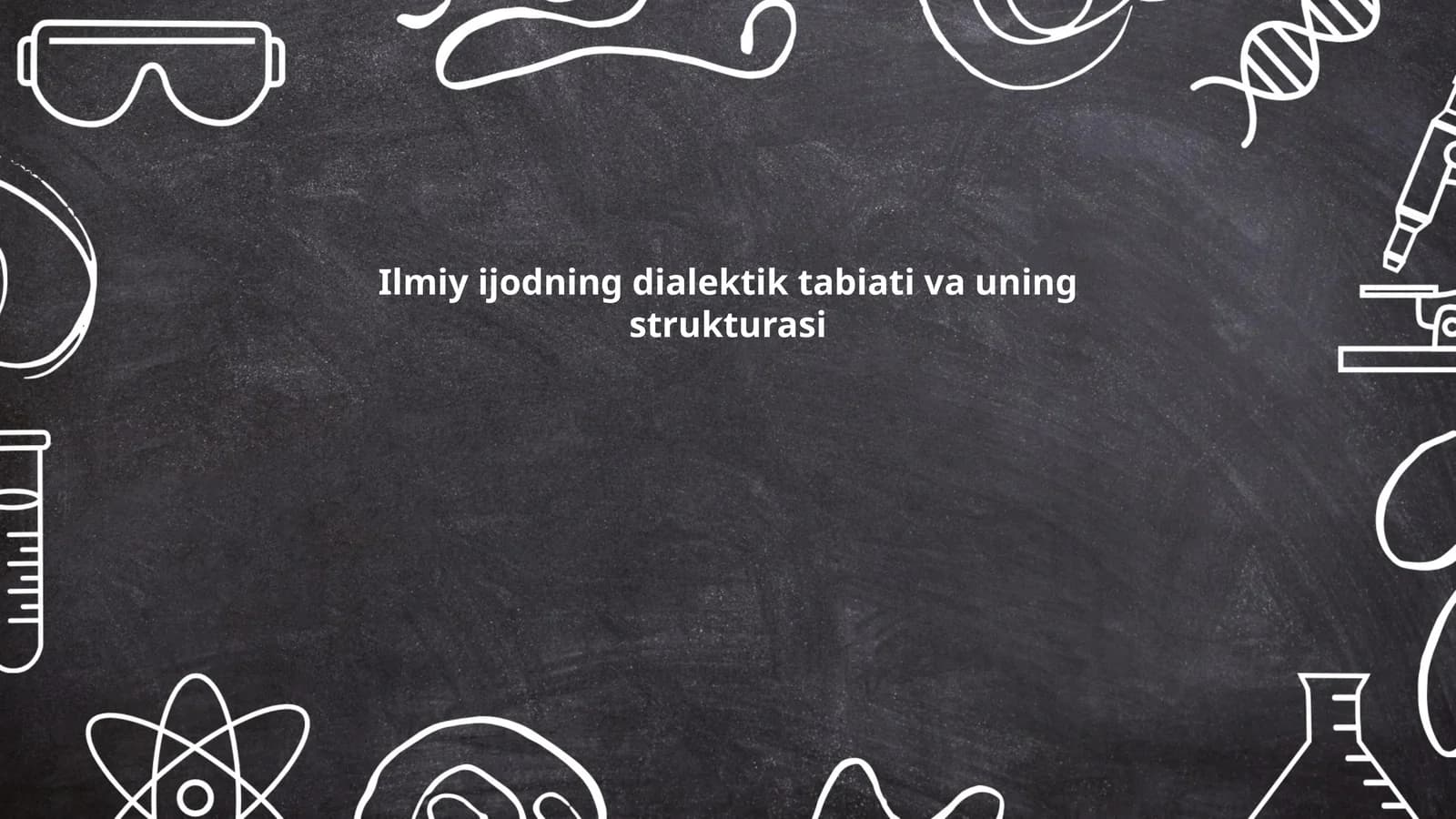 Ilmiy ijodning dialektik tabiati va uning strukturasi