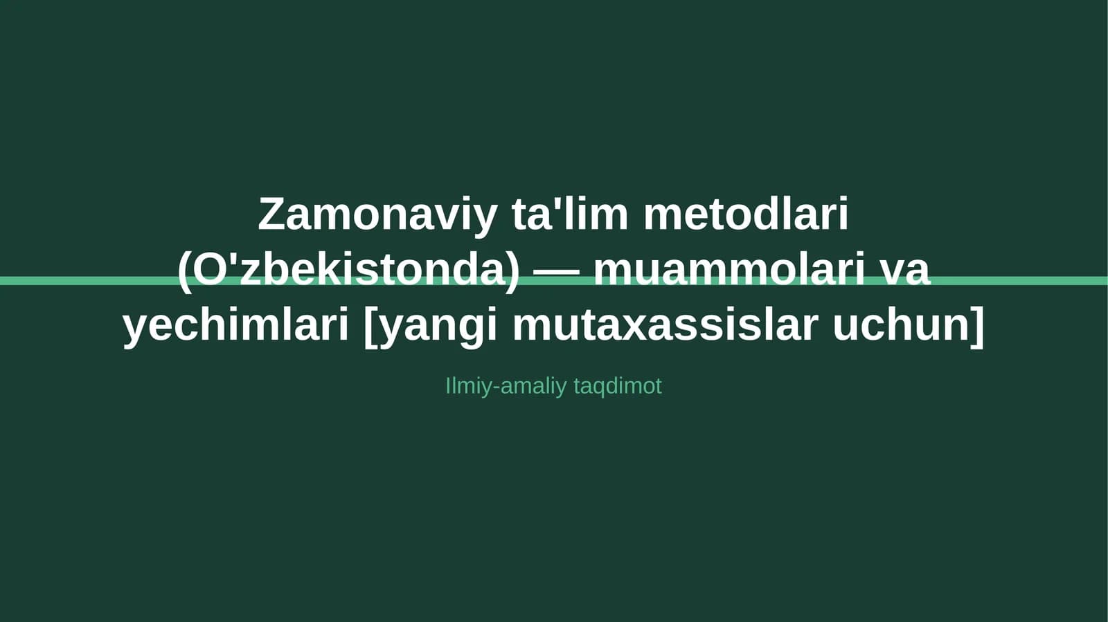Zamonaviy ta'lim metodlari (O'zbekistonda) — muammolari va yechimlari [yangi mutaxassislar uchun]