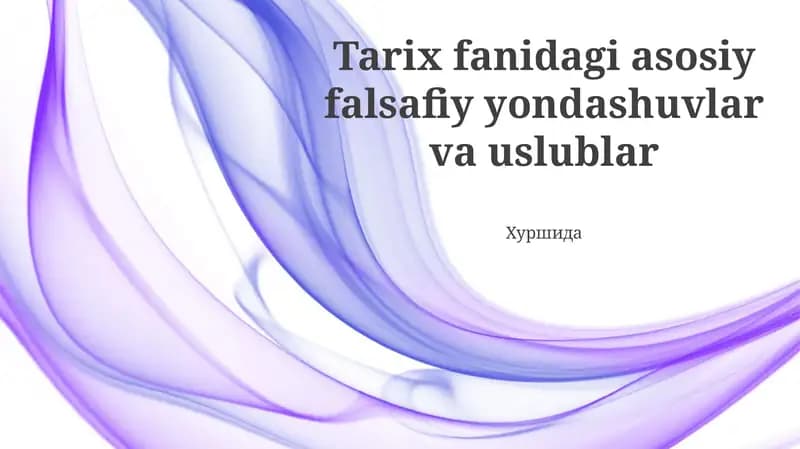 Tarix fanidagi asosiy falsafiy yondashuvlar va uslublar