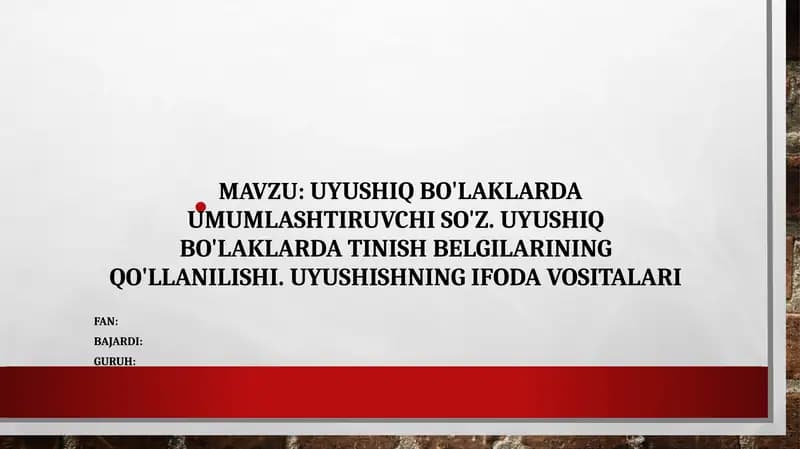 Uyushiq bo'laklarda umumlashtiruvchi so'z. Uyushiq bo'laklarda tinish belgilarining qo'llanilishi. Uyushishning ifoda vositalari