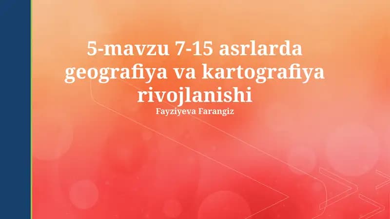 5-mavzu 7-15 asrlarda geografiya va kartografiya rivojlanishi
