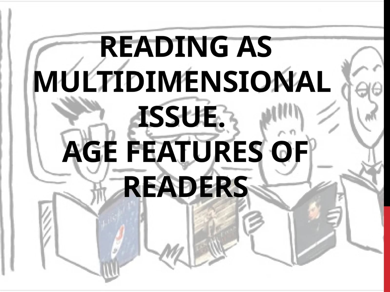 READING AS MULTIDIMENSIONALISSUE.AGEFEATURES OFREADERS