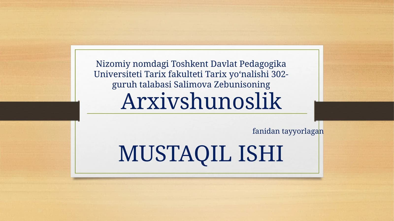 Nizomiynomdagi Toshkent Davlat Pedagogika Universiteti Tarix fakulteti Tarixyoʻnalishi302-guruh talabasiSalimovaZebunisoning
