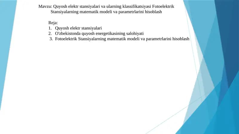 Quyosh elektr stansiyalari va ularning klassifikatsiyasi Fotoelektrik Stansiyalarning matematik modeli va parametrlarini hisoblash.