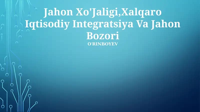 Jahon Xo'Jaligi,Xalqaro Iqtisodiy Integratsiya Va Jahon Bozori
