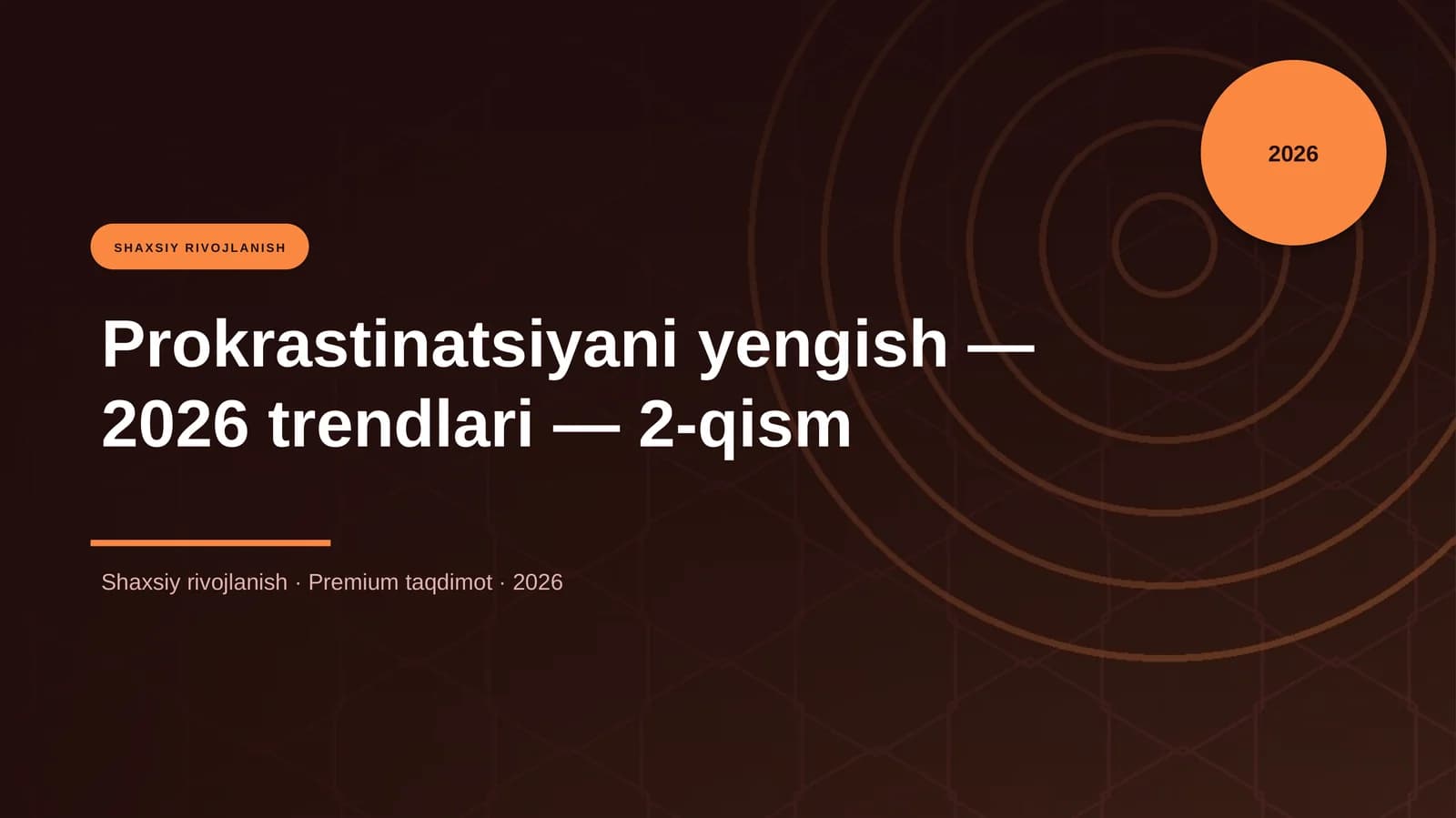 Mavzu: Prokrastinatsiyani yengish — 2026 trendlari — 2-qism