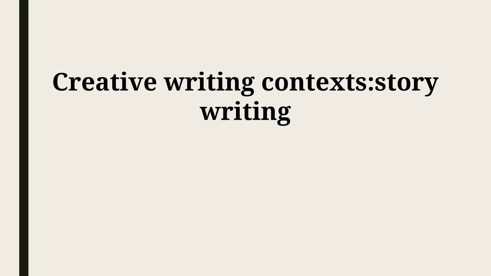 Creative writing contexts:story writing