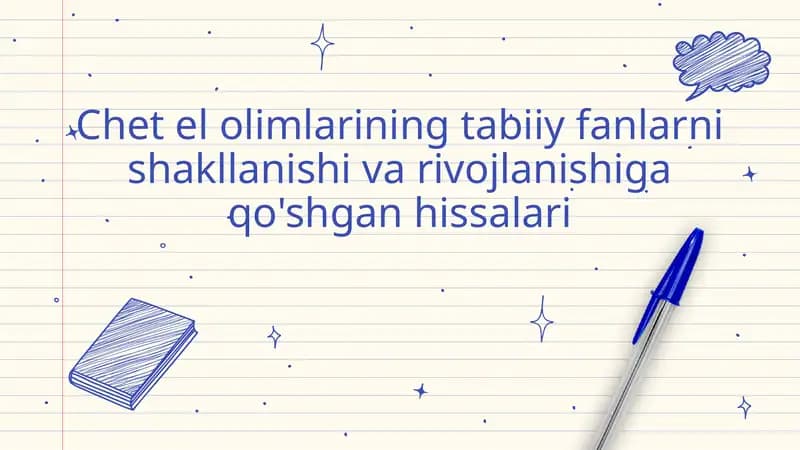 Chet el olimlarining tabiiy fanlarni shakllanishi va rivojlanishiga qo'shgan hissalari