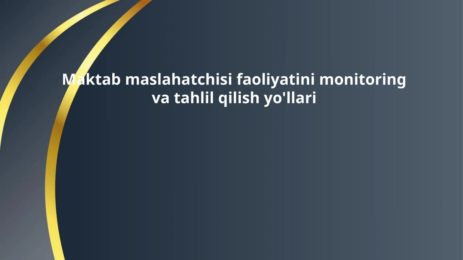Maktab maslahatchisi faoliyatini monitoring va tahlil qilish yo'llari