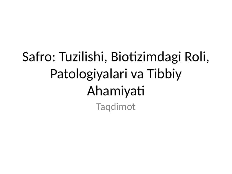 Safro: Tuzilishi, Biotizimdagi Roli, Patologiyalari va Tibbiy Ahamiyati