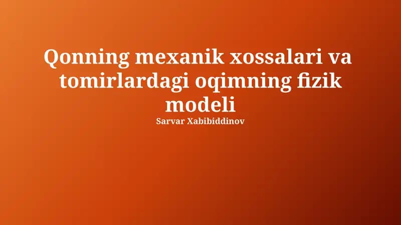 Qonning mexanik xossalari va tomirlardagi oqimning fizik modeli