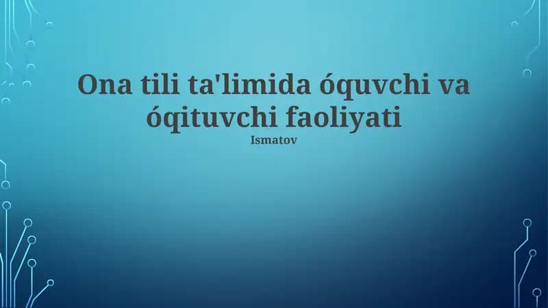 Ona tili ta'limida óquvchi va óqituvchi faoliyati
