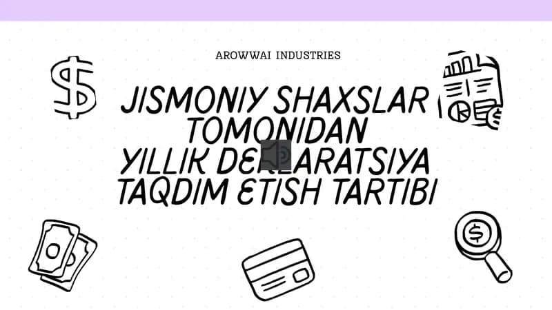 YILLIK DEKLARATSIYA VA UNI TAQDIM ETISH TARTIBI
