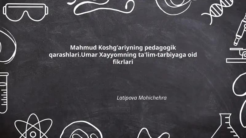 Mahmud Koshgʻariyning pedagogik qarashlari.Umar Xayyomning ta'lim-tarbiyaga oid fikrlari