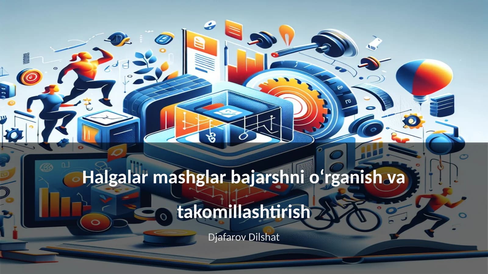 Halgalar mashglar bajarshni oʻrganish va takomillashtirish