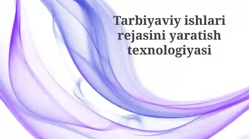 Tarbiyaviy Ish Rejasini Yaratish Texnologiyasi