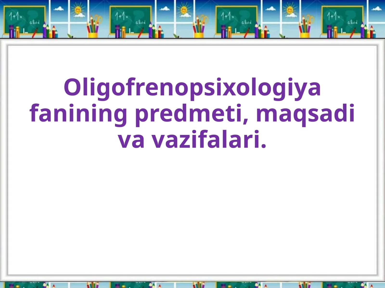 Oligofrenopsixologiya fanining predmeti, maqsadi va vazifalari