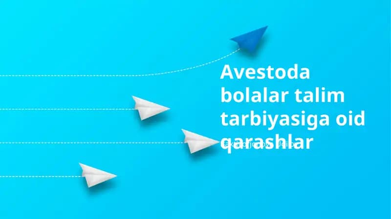 Avestoda bolalar talim tarbiyasiga oid qarashlar