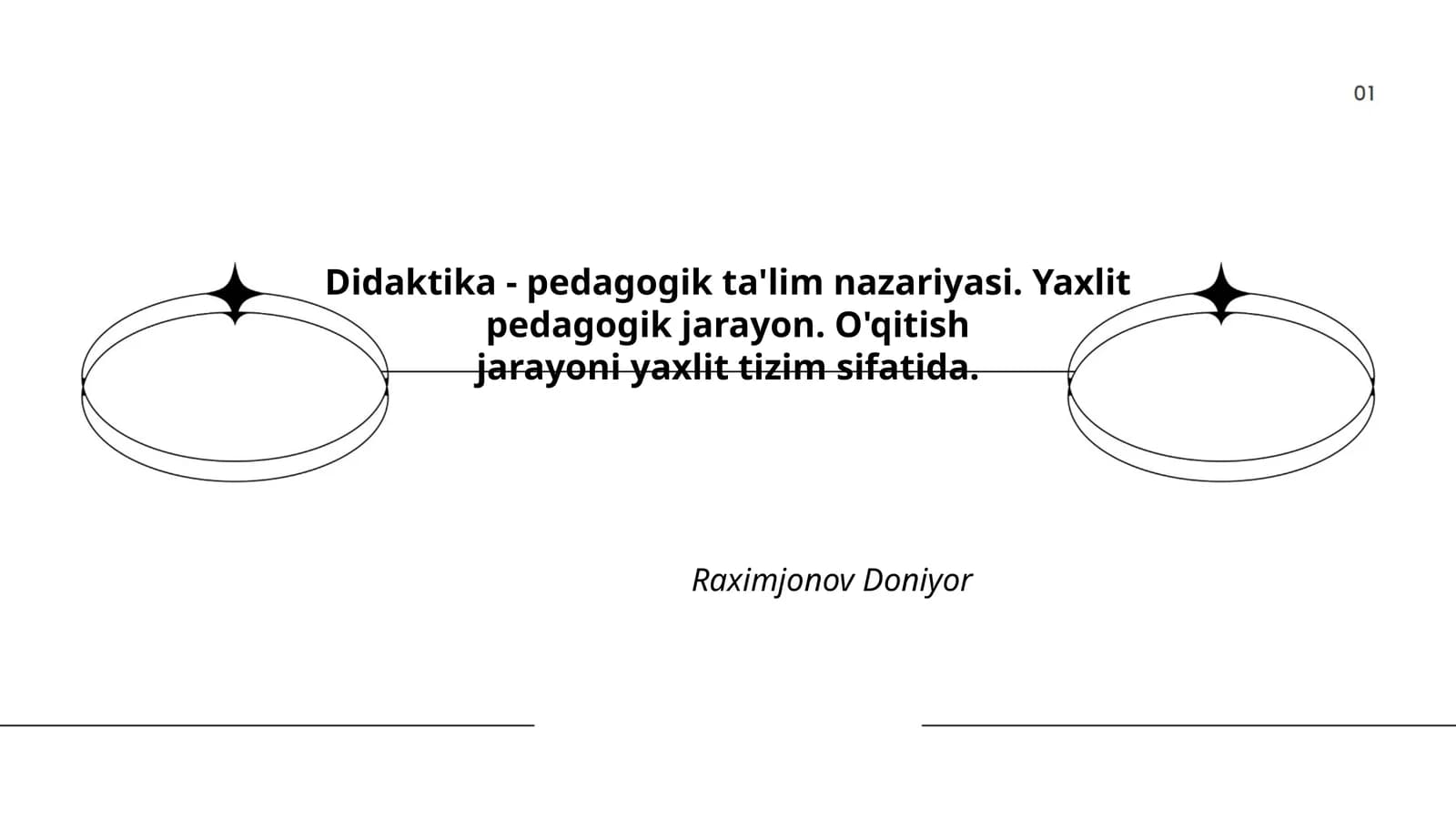 Didaktika - pedagogik ta'lim nazariyasi. Yaxlit pedagogik jarayon. O'qitish jarayoni yaxlit tizim sifatida