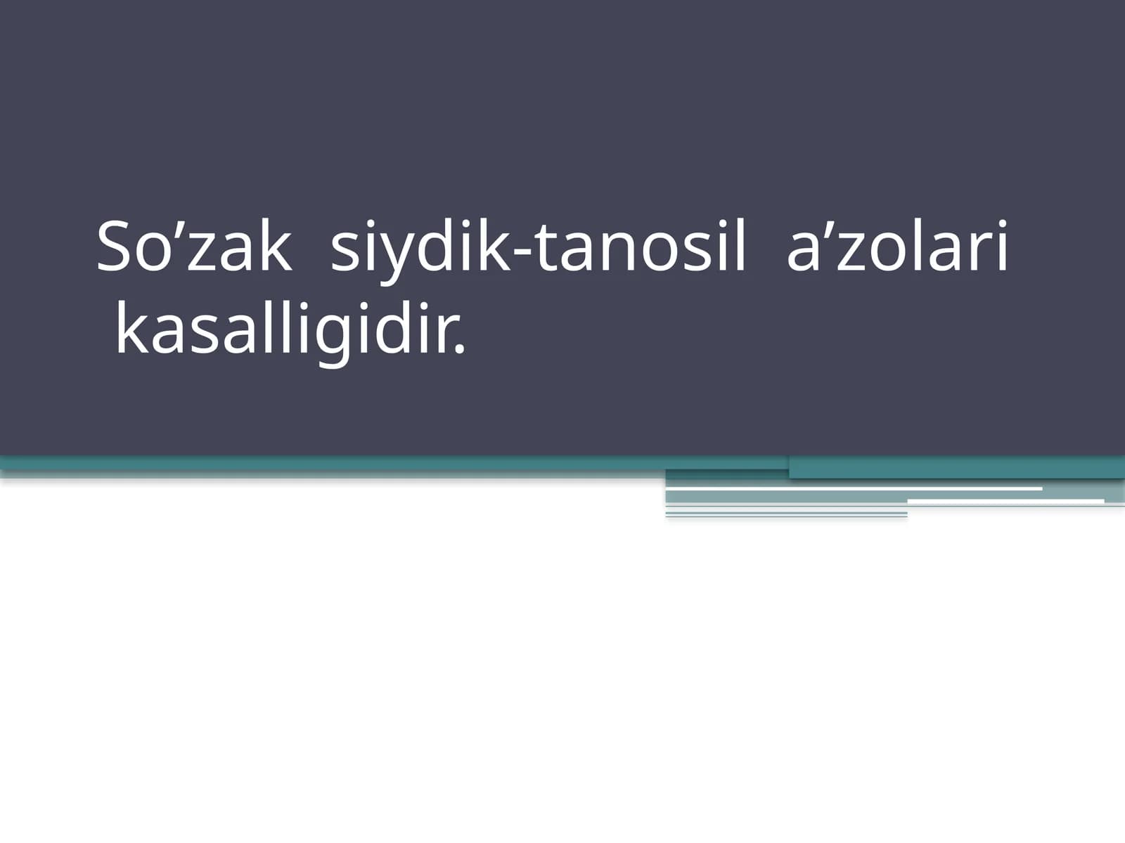 So’zak  siydik-tanosil  a’zolari  kasalligidir.