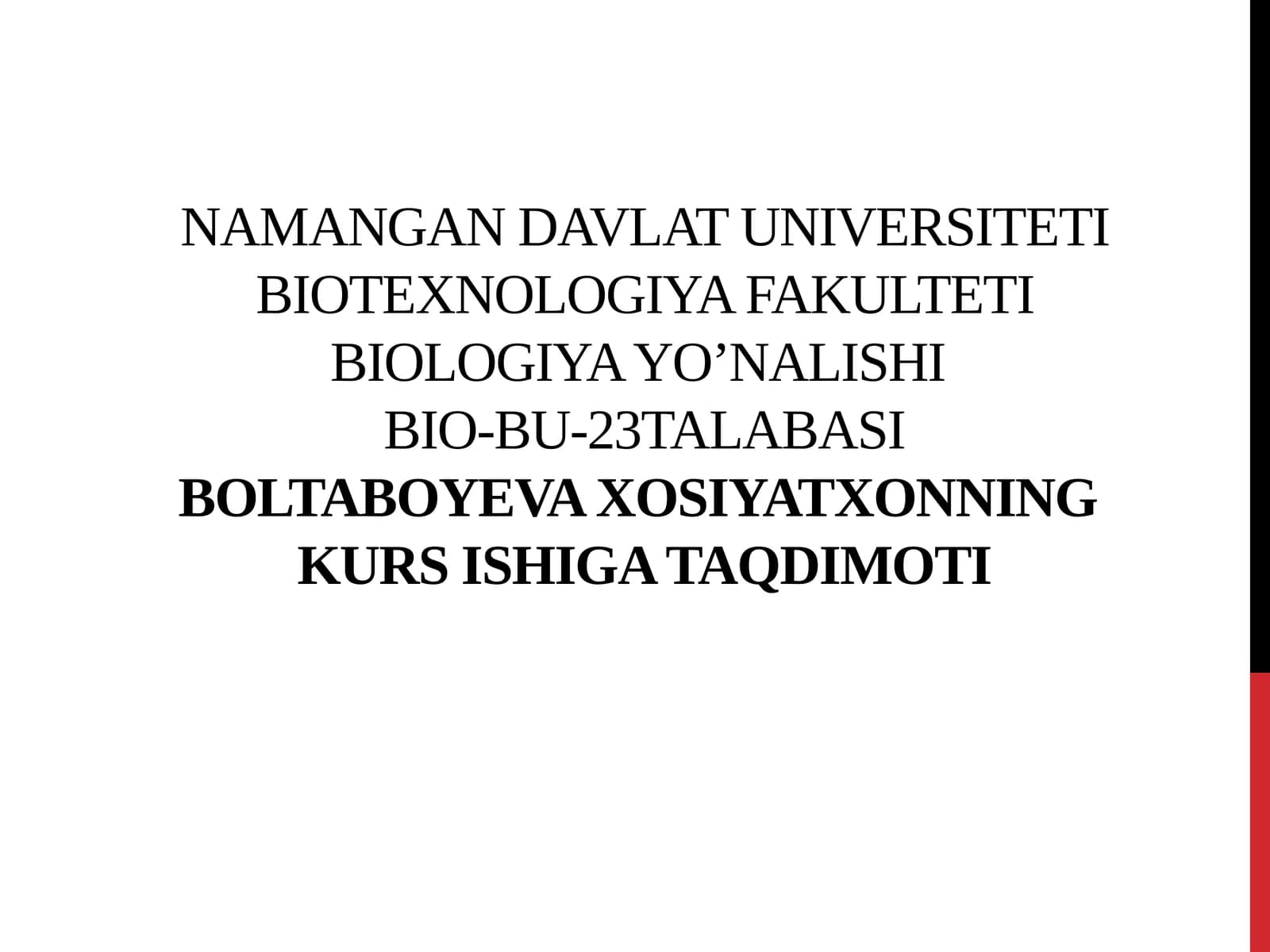 BIOTEXNOLOGIYA FAKULTETI BIOLOGIYA YO’NALISHIBIO-BU-23TALABASI