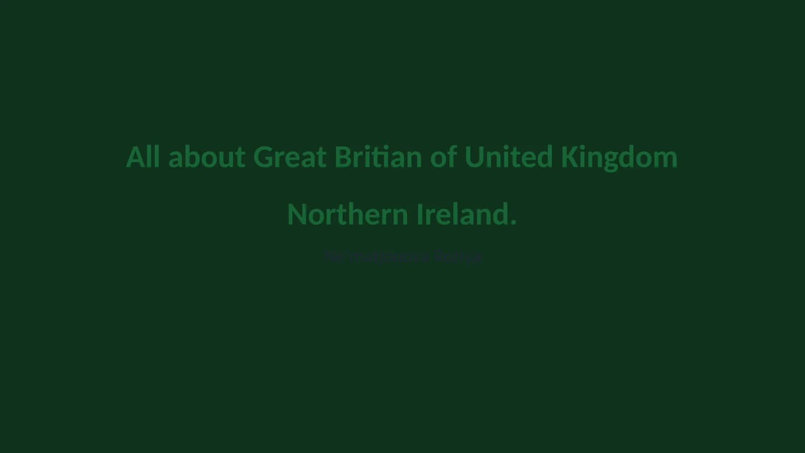 All about Great Britian of United Kingdom Northern Ireland
