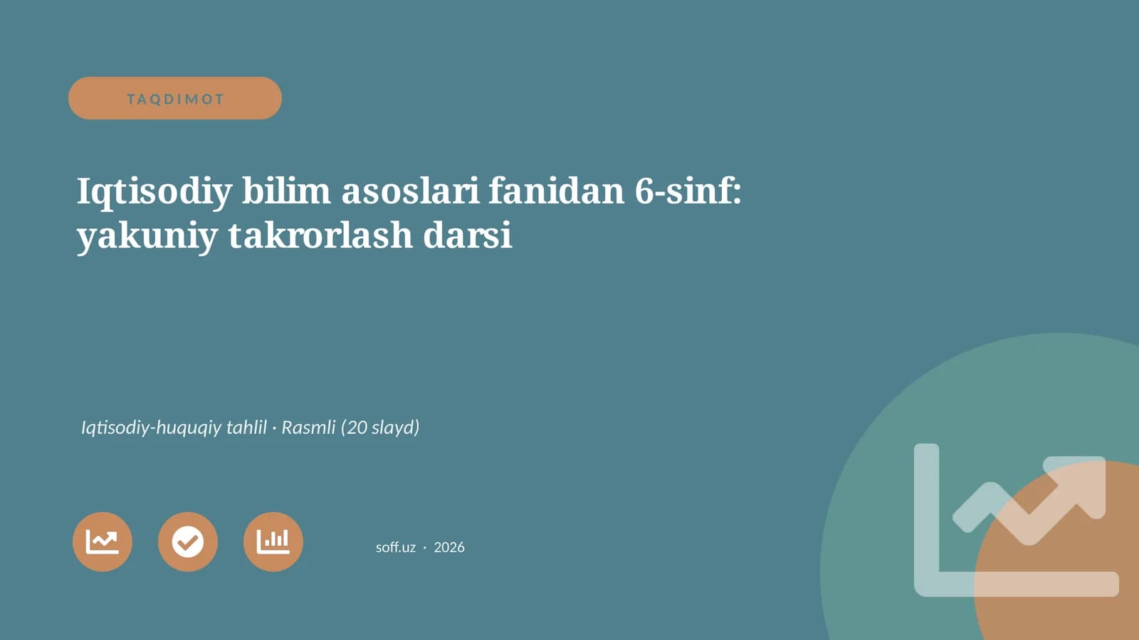 Iqtisodiy bilim asoslari fanidan 6-sinf: yakuniy takrorlash darsi