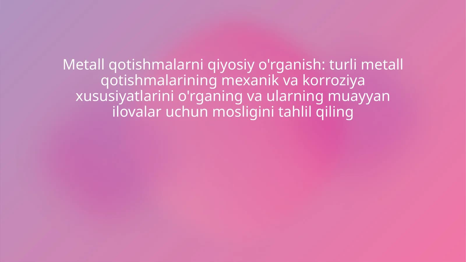 Metall qotishmalarni qiyosiy o'rganish