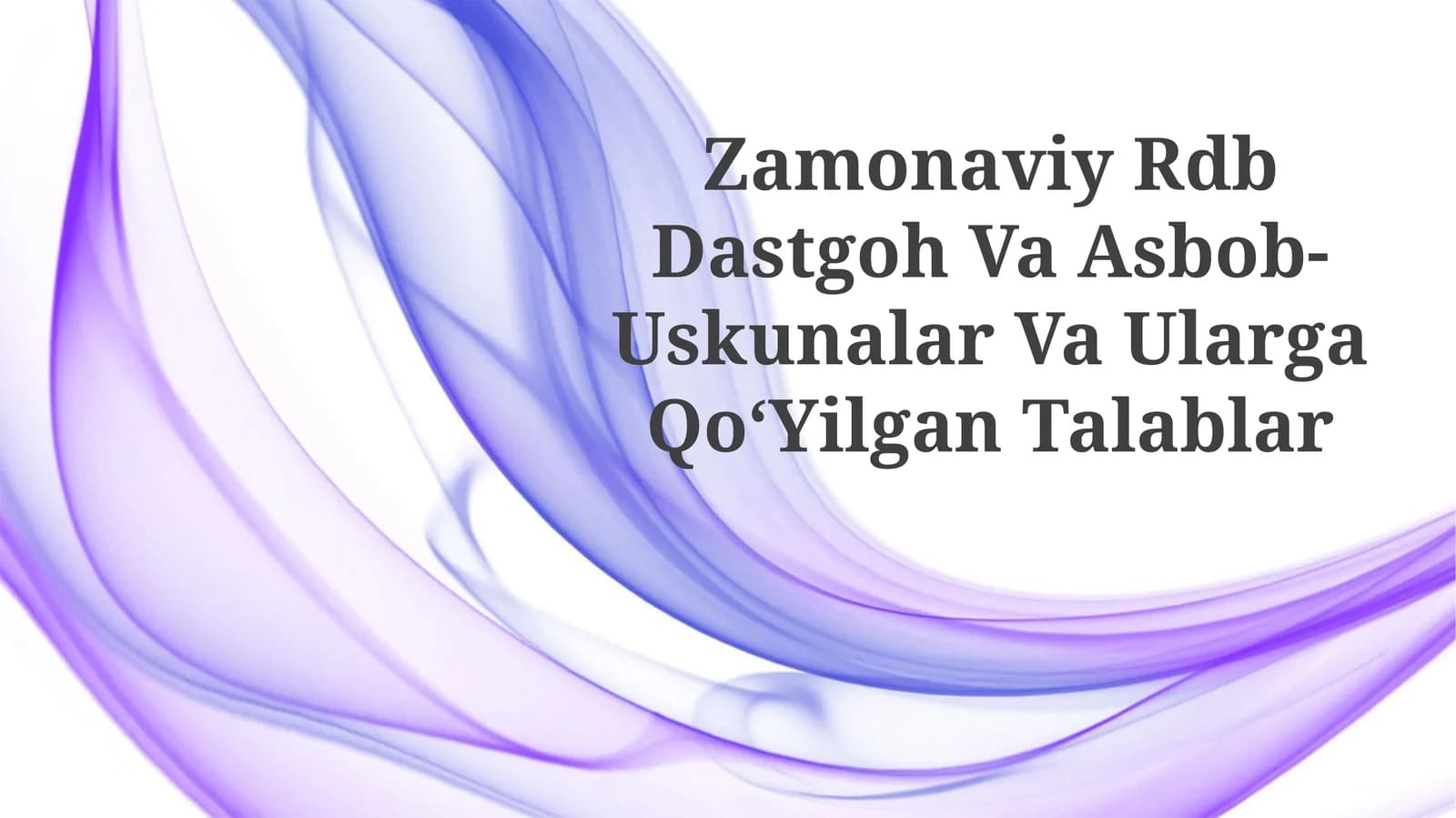 Zamonaviy Rdb Dastgoh Va Asbob-Uskunalar Va UlargaQoʻYilganTalablar
