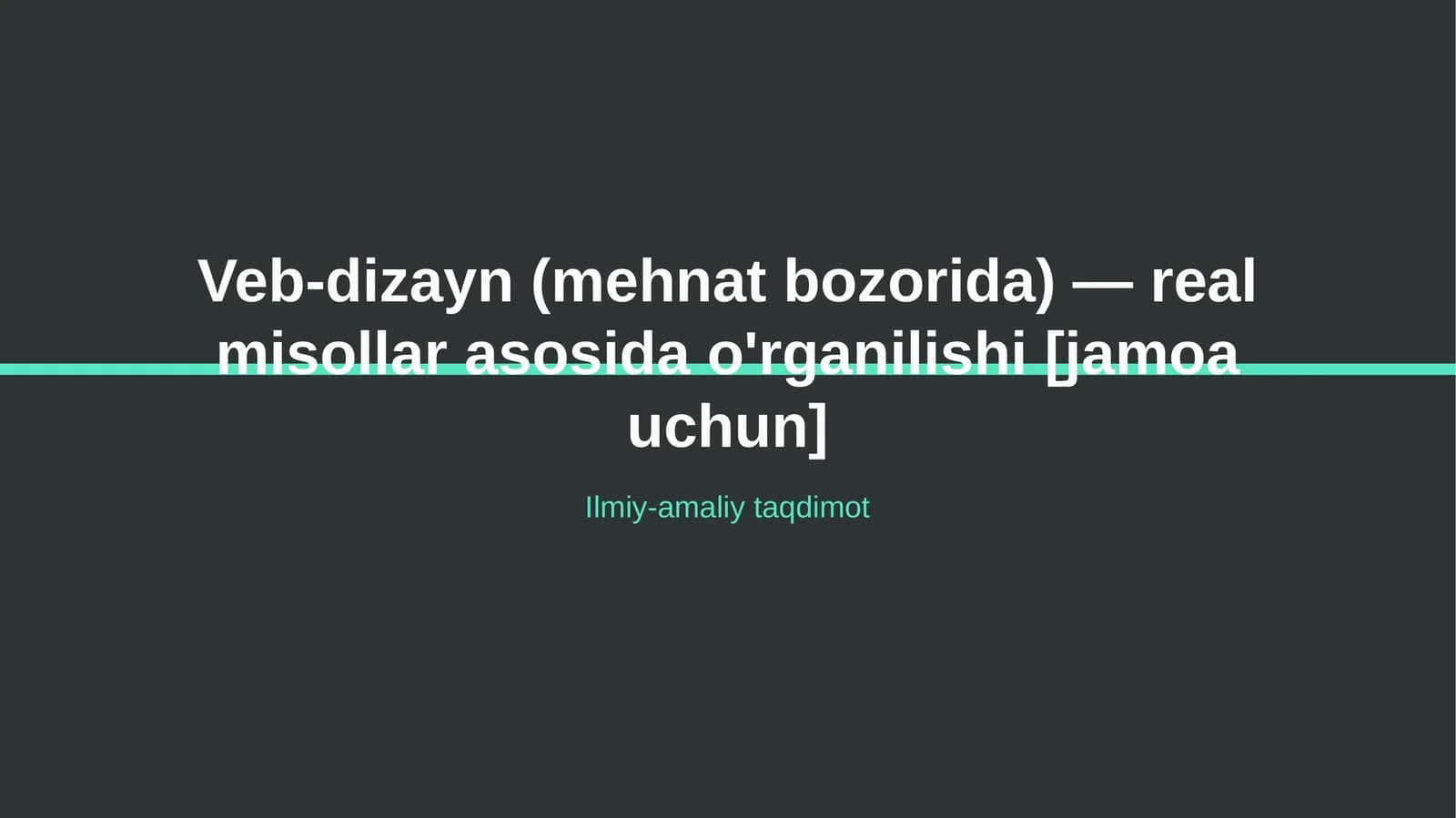 Veb-dizayn (mehnat bozorida) — real misollar asosida o'rganilishi [jamoa uchun]