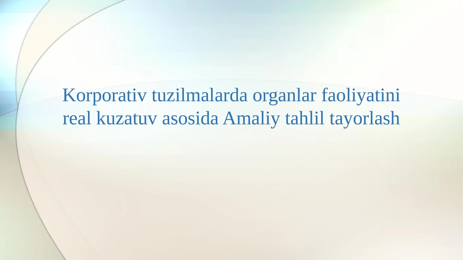 Korporativ tuzilmalarda organlar faoliyatini real kuzatuv asosida Amaliy tahlil tayorlash