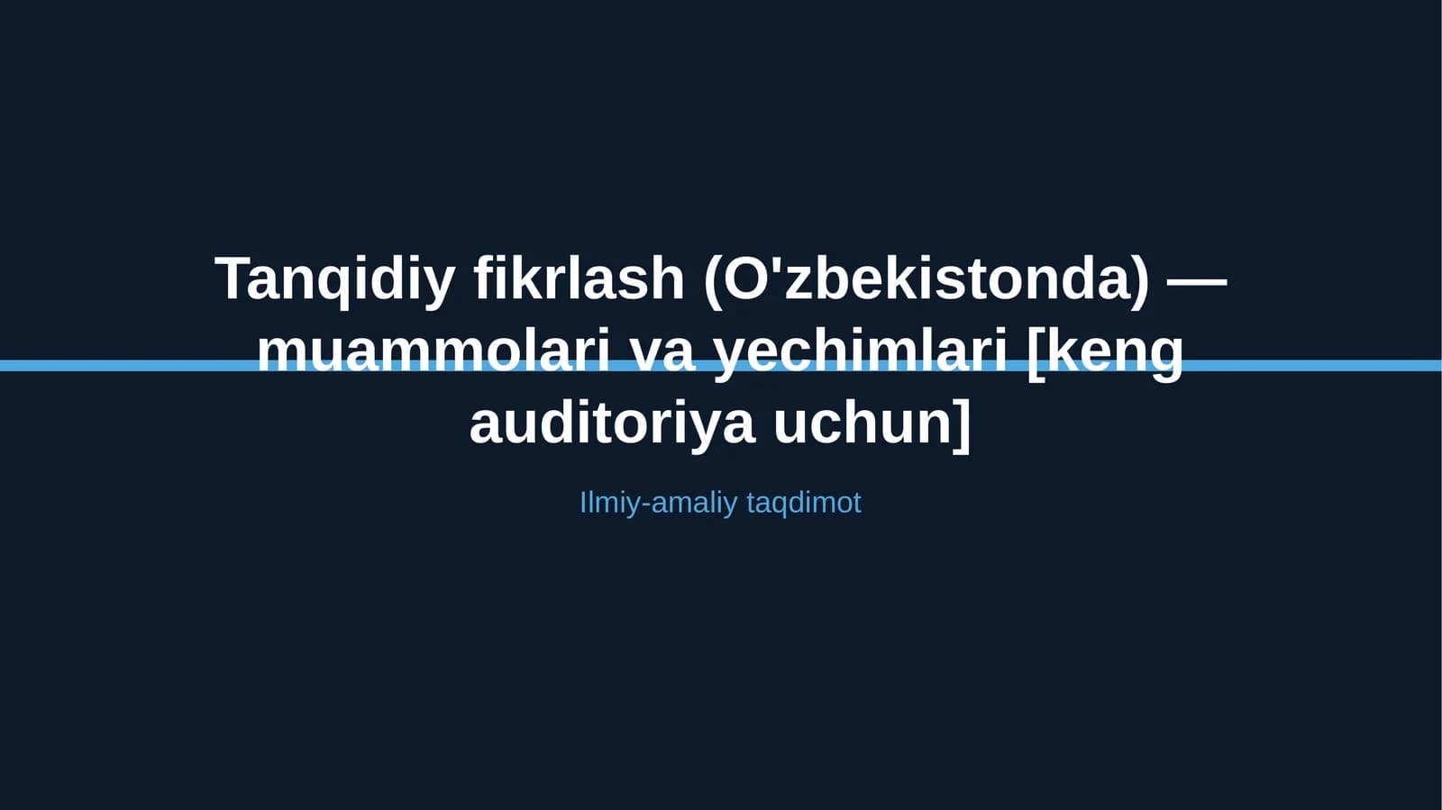 Tanqidiy fikrlash (O'zbekistonda) — muammolari va yechimlari [keng auditoriya uchun]