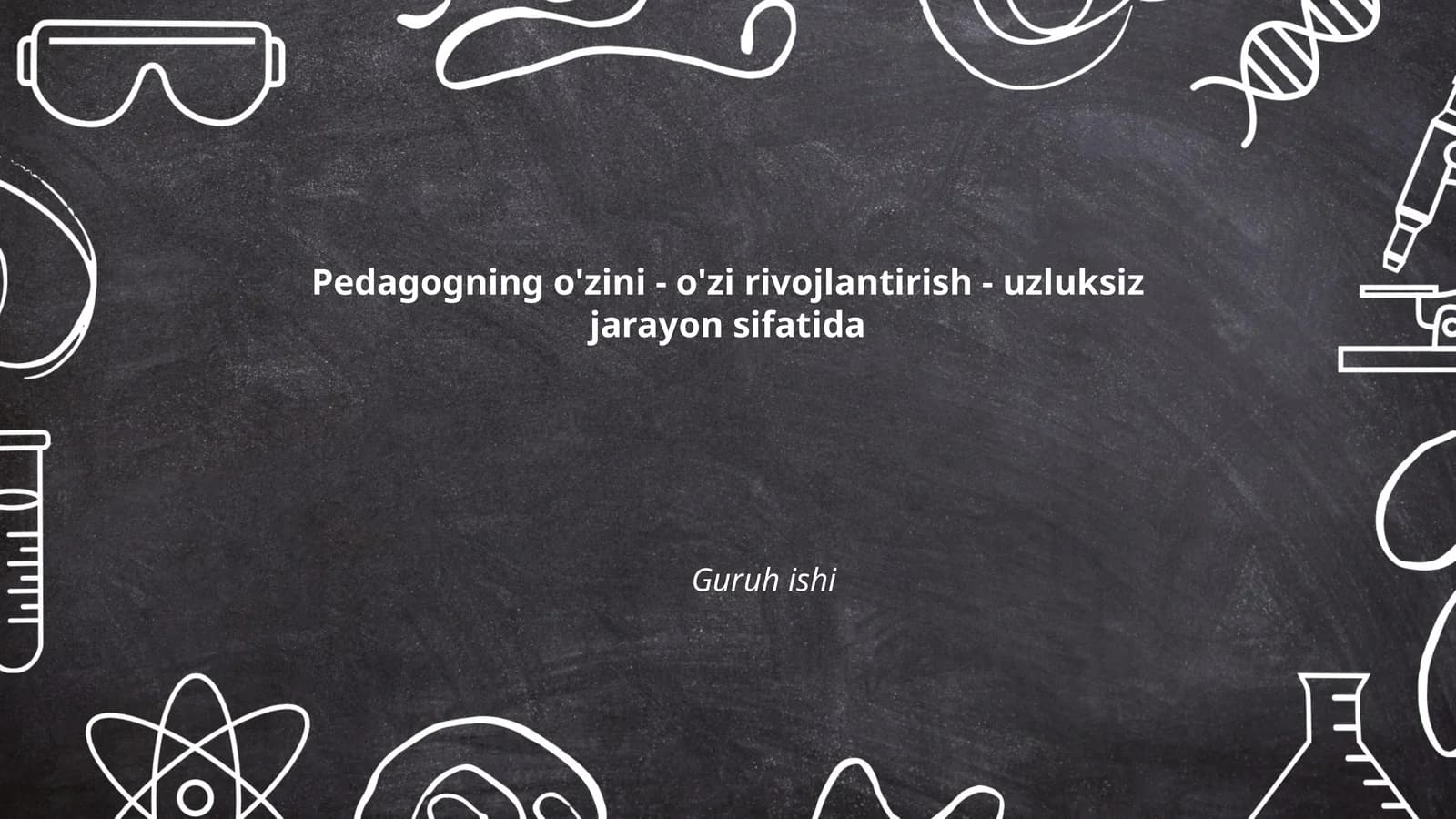 Pedagogning o'zini - o'zi rivojlantirish - uzluksiz jarayon sifatida