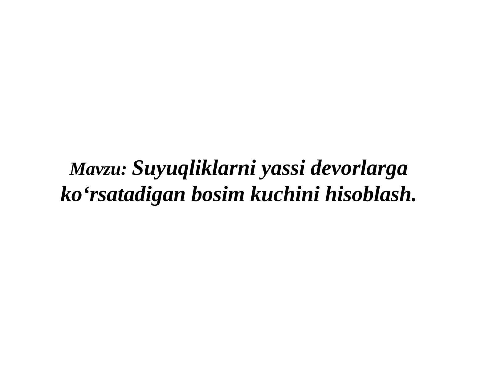 Suyuqliklarni yassi devorlarga ko‘rsatadigan bosim kuchini hisoblash