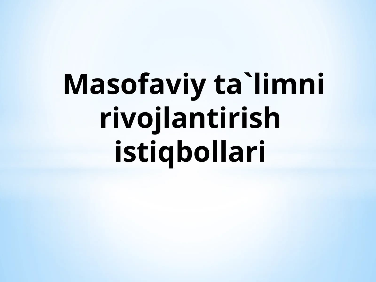 Masofaviy ta`limni rivojlantirish istiqbollari