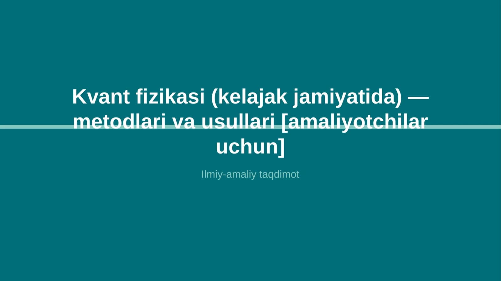Kvant fizikasi (kelajak jamiyatida) — metodlari va usullari [amaliyotchilar uchun]