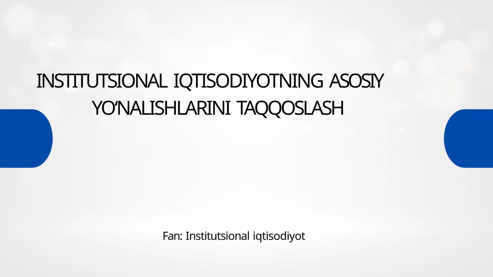 INSTITUTSIONALIQTISODIYOTNING ASOSIYYO‘NALISHLARINI TAQQOSLASH