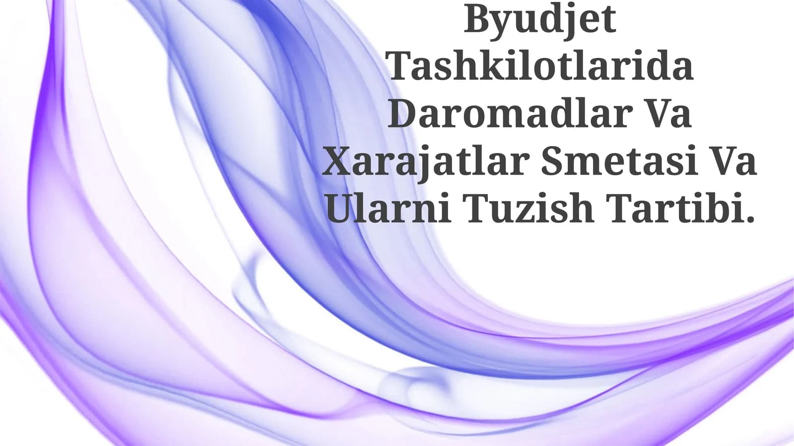 Byudjet Tashkilotlarida Daromadlar Va Xarajatlar Smetasi Va Ularni Tuzish Tartibi