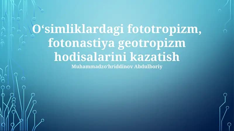 Oʻsimliklardagi fototropizm, fotonastiya geotropizm hodisalarini kazatish